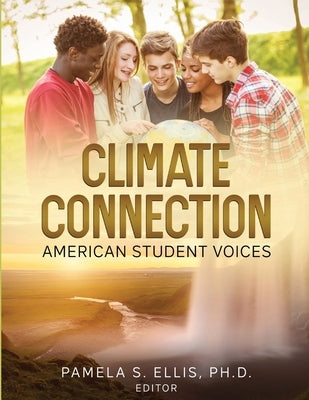 Climate Connection: American Student Voices by Ellis, Pamela S.