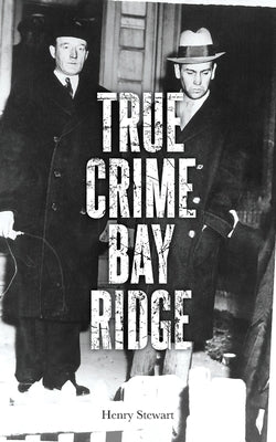 True Crime Bay Ridge by Stewart, Henry