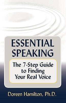 Essential Speaking: The 7-Step Guide to Finding Your Real Voice by Hamilton, Doreen