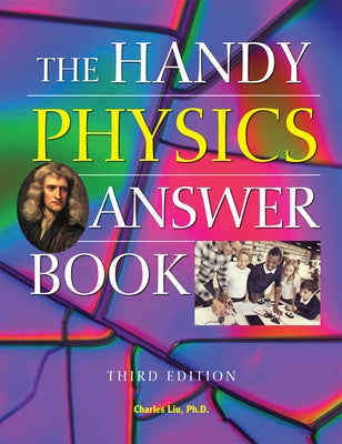 The Handy Physics Answer Book by Liu, Charles