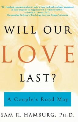 Will Our Love Last?: A Couple's Road Map by Hamburg, Sam R.