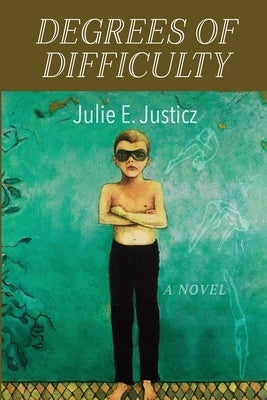 Degrees of Difficulty by Justicz, Julie E.