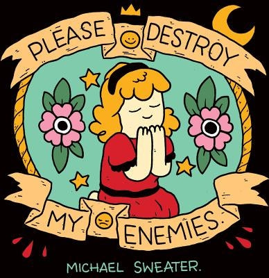 Please Destroy My Enemies by Sweater, Michael