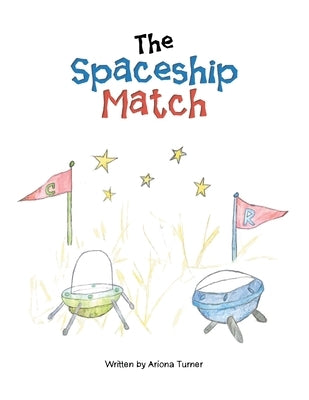 The Spaceship Match by Turner, Ariona