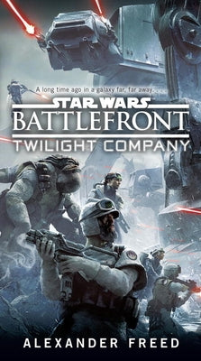 Battlefront: Twilight Company (Star Wars) by Freed, Alexander