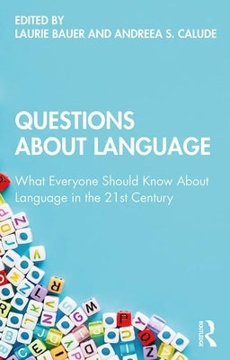 Questions about Language: What Everyone Should Know about Language in the 21st Century by Bauer, Laurie