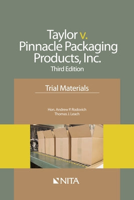 Taylor v. Pinnacle Packaging Products, Inc.: Trial Materials by Rodovich, Andrew P.