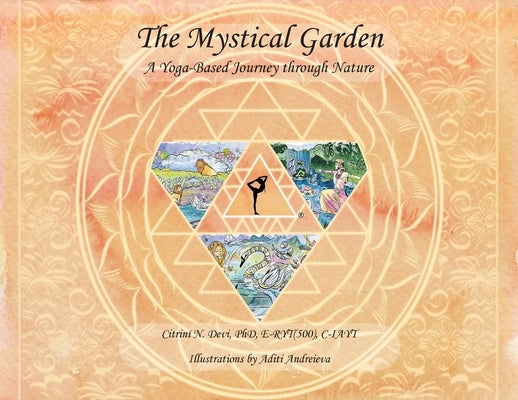 The Mystical Garden: A Yoga-Based Journey through Nature by Devi, Citrini N.