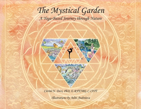 The Mystical Garden: A Yoga-Based Journey through Nature by Devi, Citrini N.