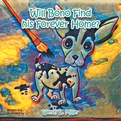 Will Bono Find His Forever Home? by Miller, Wendy L.