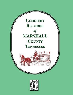 Cemetery Records of Marshall County, Tennessee by Marsh, Helen