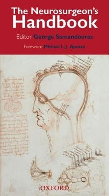 The Neurosurgeon's Handbook by Samandouras, George