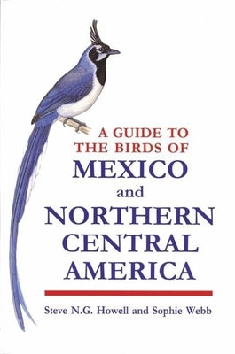 A Guide to the Birds of Mexico and Northern Central America by Howell, Steve N. G.