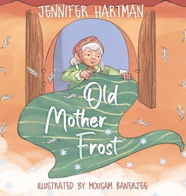 Old Mother Frost: A Children's Yuletide Book by Hartman, Jennifer