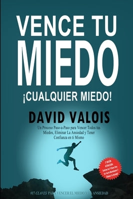 Cómo vencer tus MIEDOS y tener CONFIANZA en ti mismo: El método para tener Autoconfianza total by Valois, David