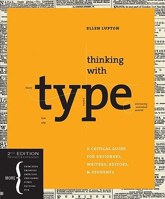 Thinking with type: A Critical Guide for Designers, Writers, Editors, & Students by Lupton, Ellen