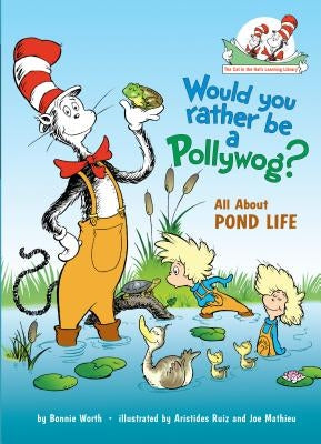 Would You Rather Be a Pollywog?: All about Pond Life by Worth, Bonnie