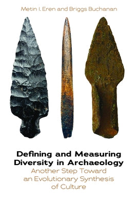 Defining and Measuring Diversity in Archaeology: Another Step Toward an Evolutionary Synthesis of Culture by Eren, Metin I.