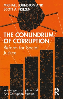 The Conundrum of Corruption: Reform for Social Justice by Johnston, Michael