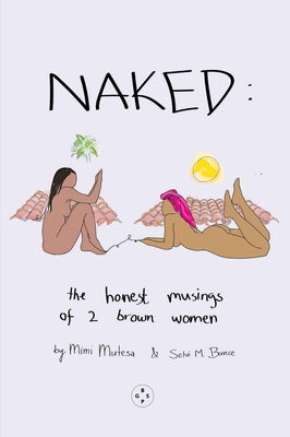 Naked: The Honest Musing of 2 Brown Women by Mutesa, Mimi