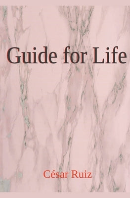 Guide for Life by Ruiz, C&#233;sar