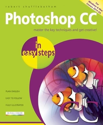 Photoshop CC in Easy Steps by Shufflebotham, Robert