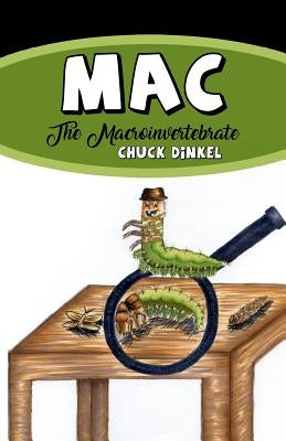 Mac: The Macroinvertebrate by Dinkel, Chuck