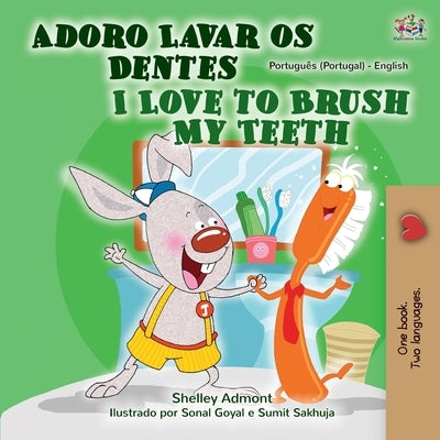 I Love to Brush My Teeth (Portuguese English Bilingual Book - Portugal) by Admont, Shelley