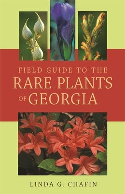 Field Guide to the Rare Plants of Georgia by Chafin, Linda G.