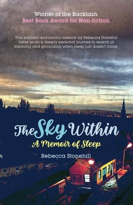 The Sky Within: A Memoir of Sleep by Stonehill, Rebecca