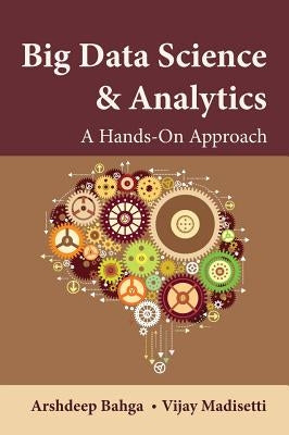 Big Data Science & Analytics: A Hands-On Approach by Bahga, Arshdeep