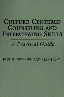 Culture-Centered Counseling and Interviewing Skills: A Practical Guide by Ivey, Allen E.