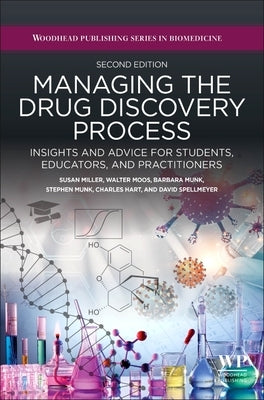 Managing the Drug Discovery Process: Insights and Advice for Students, Educators, and Practitioners by Miller, Susan