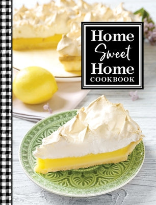 Home Sweet Home Cookbook by Publications International Ltd