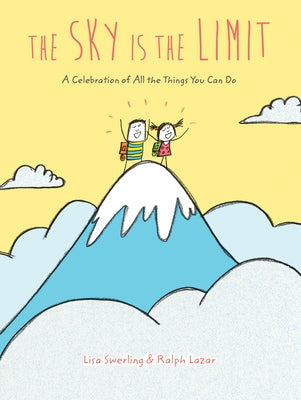 The Sky Is the Limit: A Celebration of All the Things You Can Do by Swerling, Lisa