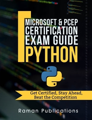 Microsoft Python Certification Exam 98-281 & PCEP - Preparation Guide: Introduction To Programming Using Python, PCEP - Certified Entry Level Python P by Raman, R.