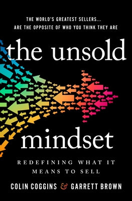 The Unsold Mindset: Redefining What It Means to Sell by Coggins, Colin