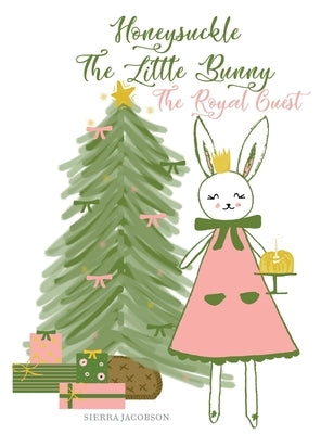 Honeysuckle The Little Bunny: The Royal Guest by Jacobson, Sierra