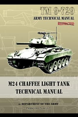 M24 Chaffee Light Tank Technical Manual: TM 9-729 by Department of the Army