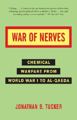 War of Nerves: Chemical Warfare from World War I to Al-Qaeda by Tucker, Jonathan