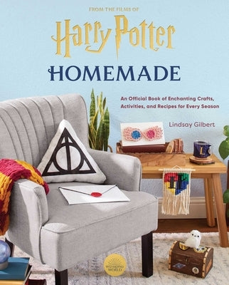 Harry Potter: Homemade: An Official Book of Enchanting Crafts, Activities, and Recipes for Every Season by Gilbert, Lindsay