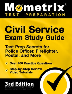 Civil Service Exam Study Guide - Test Prep Secrets for Police Officer, Firefighter, Postal, and More, Over 400 Practice Questions, Step-by-Step Review by Bowling, Matthew