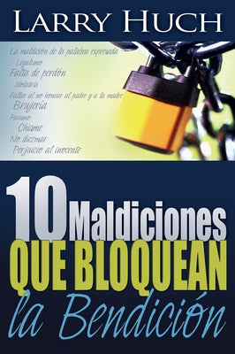 10 Maldiciones Que Bloquean La Bendición by Huch, Larry