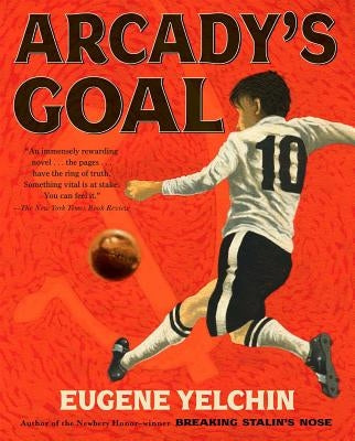 Arcady's Goal by Yelchin, Eugene