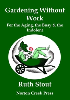 Gardening Without Work: For the Aging, the Busy & the Indolent (Large Print) by Stout, Ruth