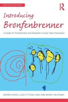 Introducing Bronfenbrenner: A Guide for Practitioners and Students in Early Years Education by Hayes, N&#243;ir&#237;n