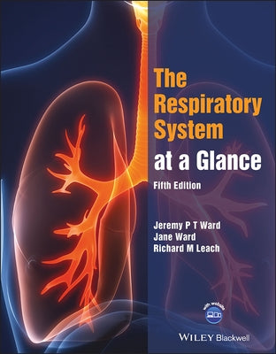 The Respiratory System at a Glance by Ward, Jeremy P. T.