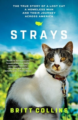 Strays: The True Story of a Lost Cat, a Homeless Man, and Their Journey Across America by Collins, Britt