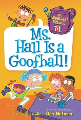 My Weirdest School: Ms. Hall Is a Goofball! by Gutman, Dan