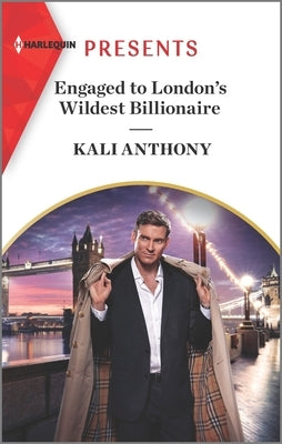 Engaged to London's Wildest Billionaire by Anthony, Kali